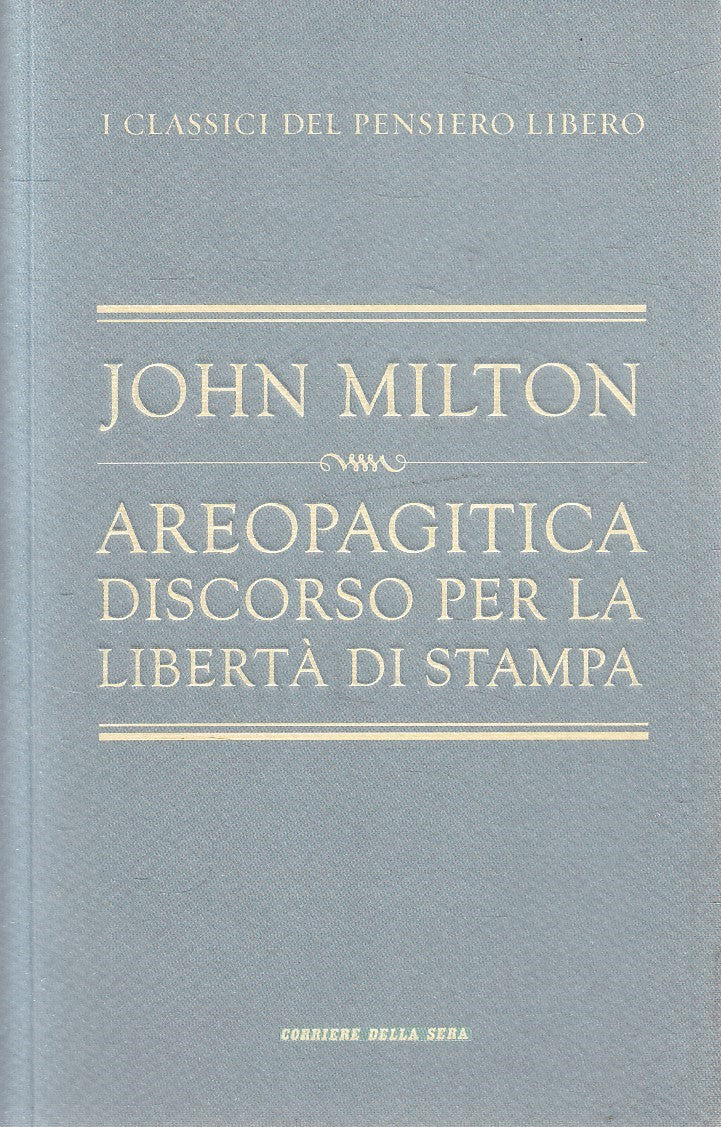 CLASSICI PENSIERO LIBERO 3 AREOPAGITICA - MILTON - BUR CORRIERE - B- JXS320