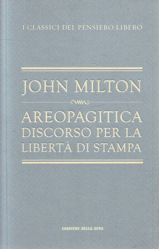 CLASSICI PENSIERO LIBERO 3 AREOPAGITICA - MILTON - BUR CORRIERE - B- JXS320