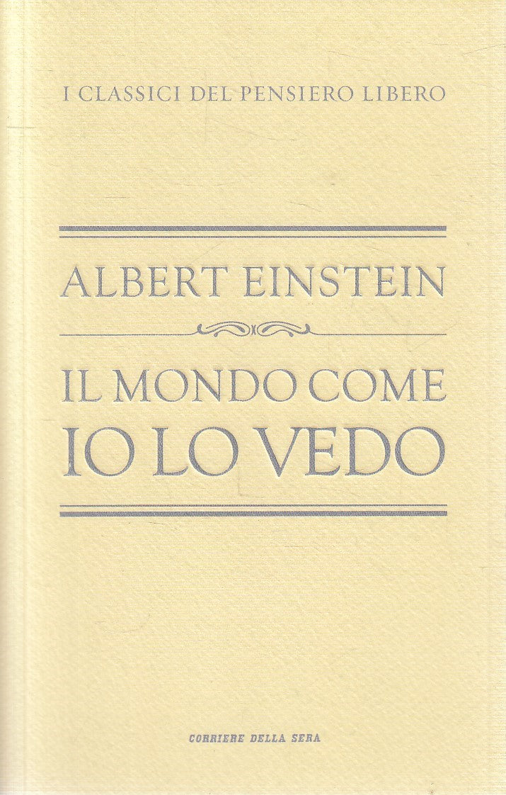 CLASSICI PENSIERO LIBERO 11 MONDO COME VEDO IO - EINSTEIN- CORRIERE- JXS320