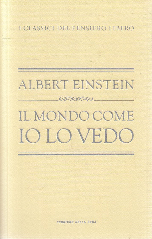 CLASSICI PENSIERO LIBERO 11 MONDO COME VEDO IO - EINSTEIN- CORRIERE- JXS320
