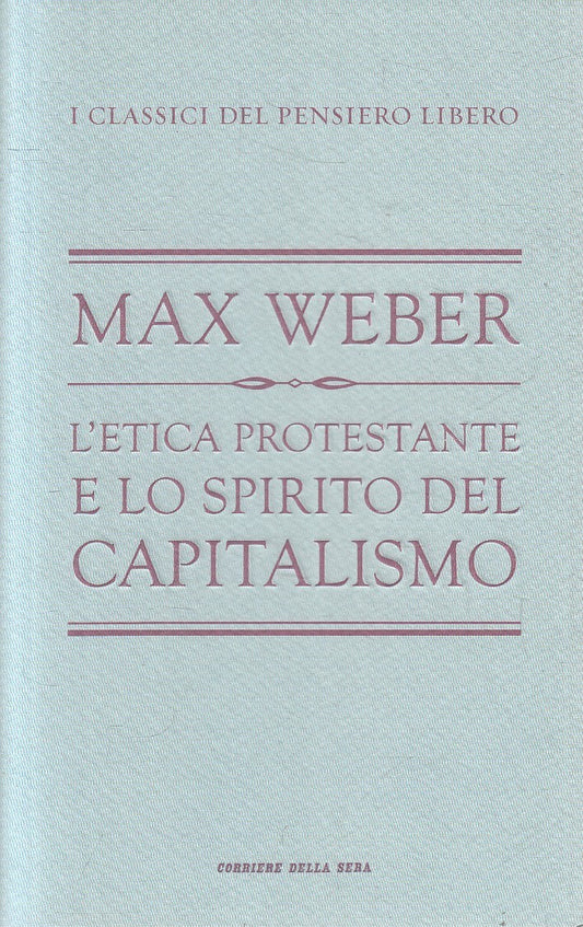 CLASSICI PENSIERO LIBERO 8 ETICA PROTESTANTE - WEBER - CORRIERE - B- JXS320