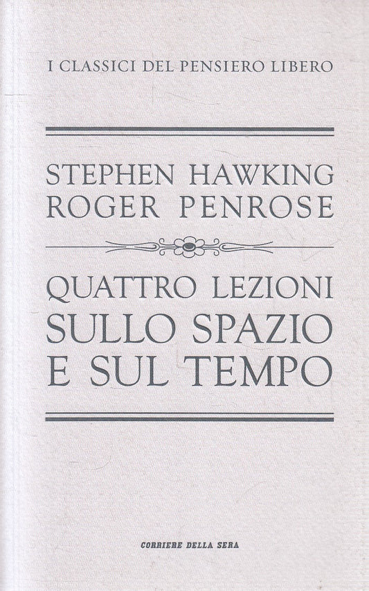CLASSICI PENSIERO LIBERO 37 SPAZIO TEMPO- HAWKING PENROSE- CORRIERE- JXS320