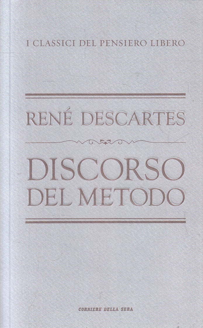 CLASSICI PENSIERO LIBERO 18 DISCORSO METODO - DESCARTES - CORRIERE - JXS320