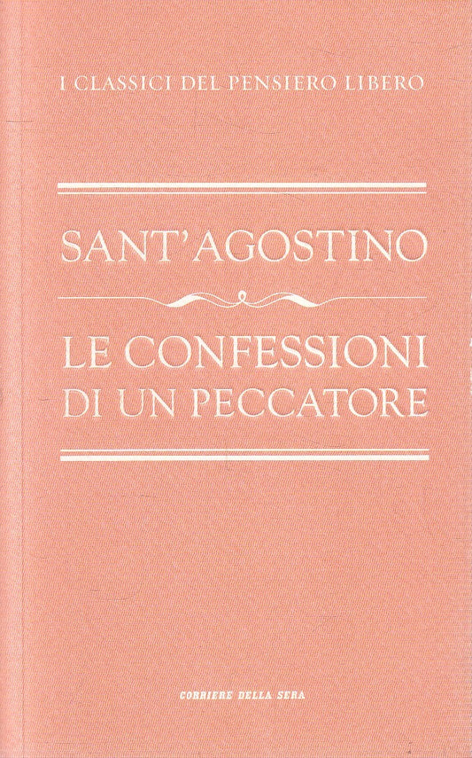 CLASSICI PENSIERO LIBERO 26 CONFESSIONI - SANT'AGOSTINO - CORRIERE - JXS320