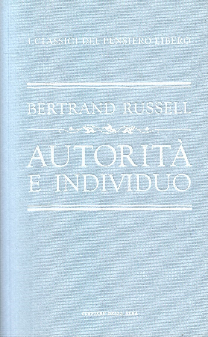 CLASSICI PENSIERO LIBERO 22 AUTORITA' INDIVIDUO - RUSSELL- CORRIERE- JXS320