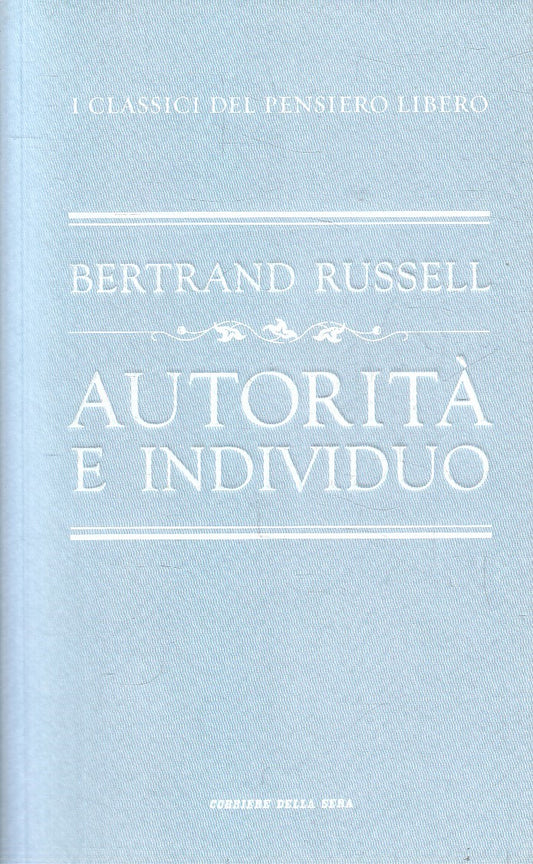 CLASSICI PENSIERO LIBERO 22 AUTORITA' INDIVIDUO - RUSSELL- CORRIERE- JXS320