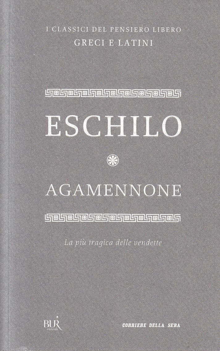CLASSICI GRECI LATINI 23 AGAMENNONE - ESCHILO - BUR CORRIERE - B - JXS320