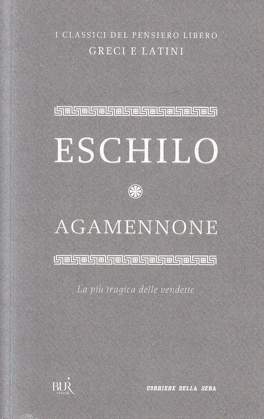CLASSICI GRECI LATINI 23 AGAMENNONE - ESCHILO - BUR CORRIERE - B - JXS320