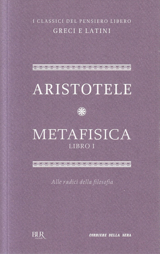 CLASSICI GRECI LATINI 24 METAFISICA I - ARISTOTELE- BUR CORRIERE- B- JXS320