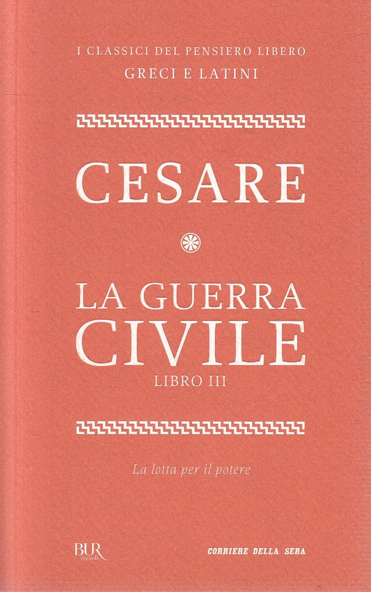 CLASSICI GRECI LATINI 22 GUERRA CIVILE - CESARE - BUR CORRIERE - B - JXS320