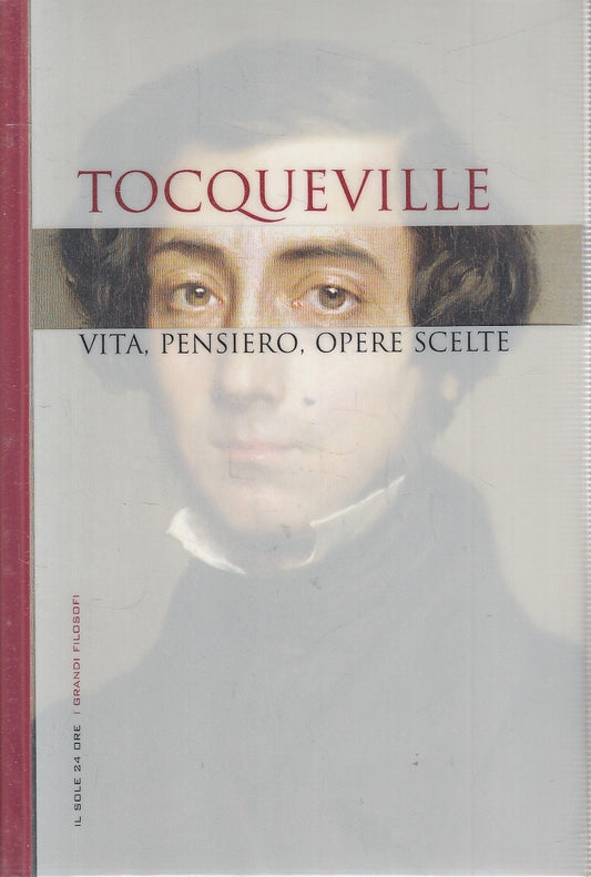 GRANDI FILOSOFI 20 TOCQUEVILLE VITA PENSIERO OPERE - SOLE 24 - CS - JXS263