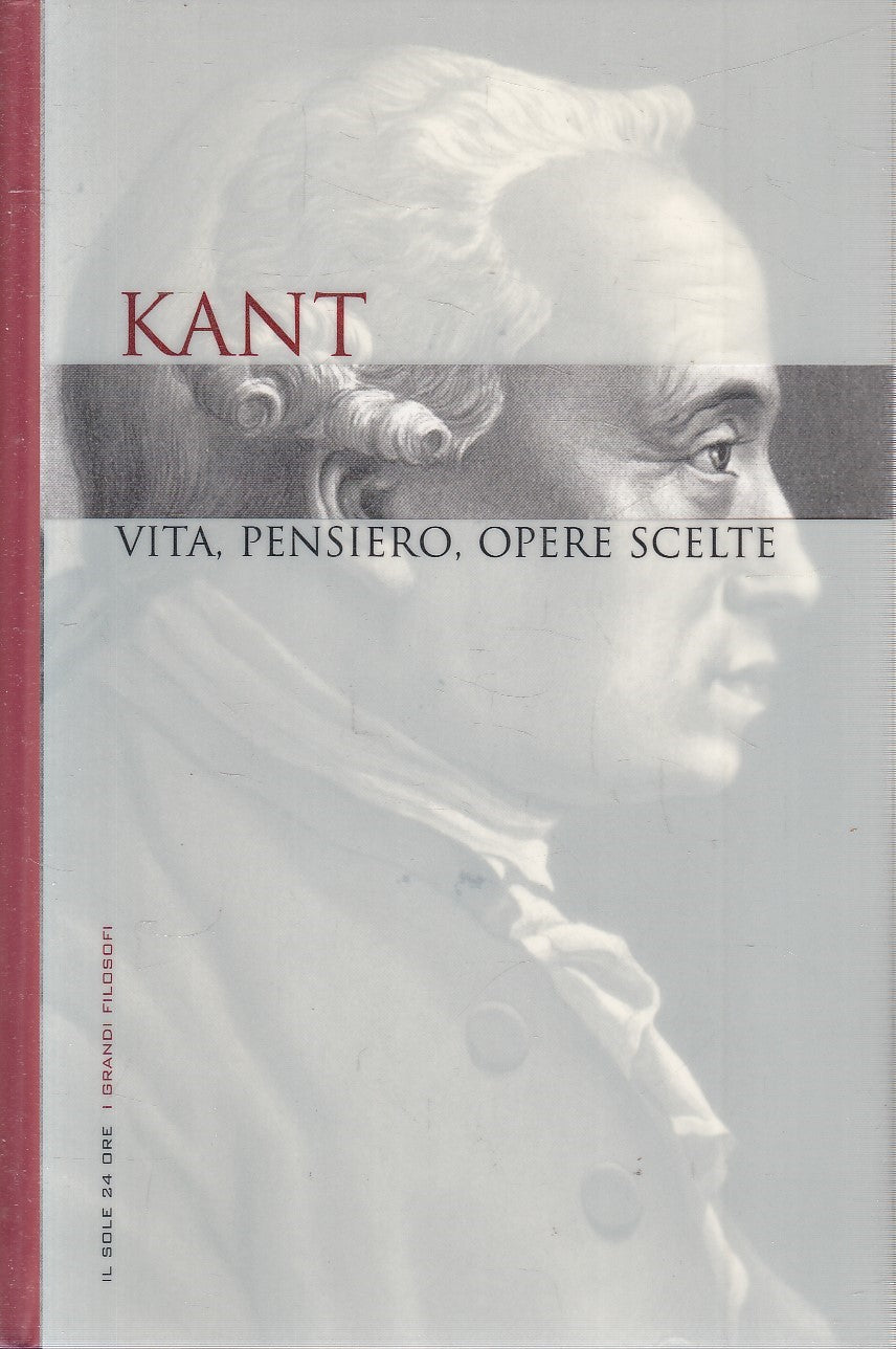 LN2- GRANDI FILOSOFI 17 KANT VITA PENSIERO OPERE SCELTE - SOLE 24 - CS - JXS263