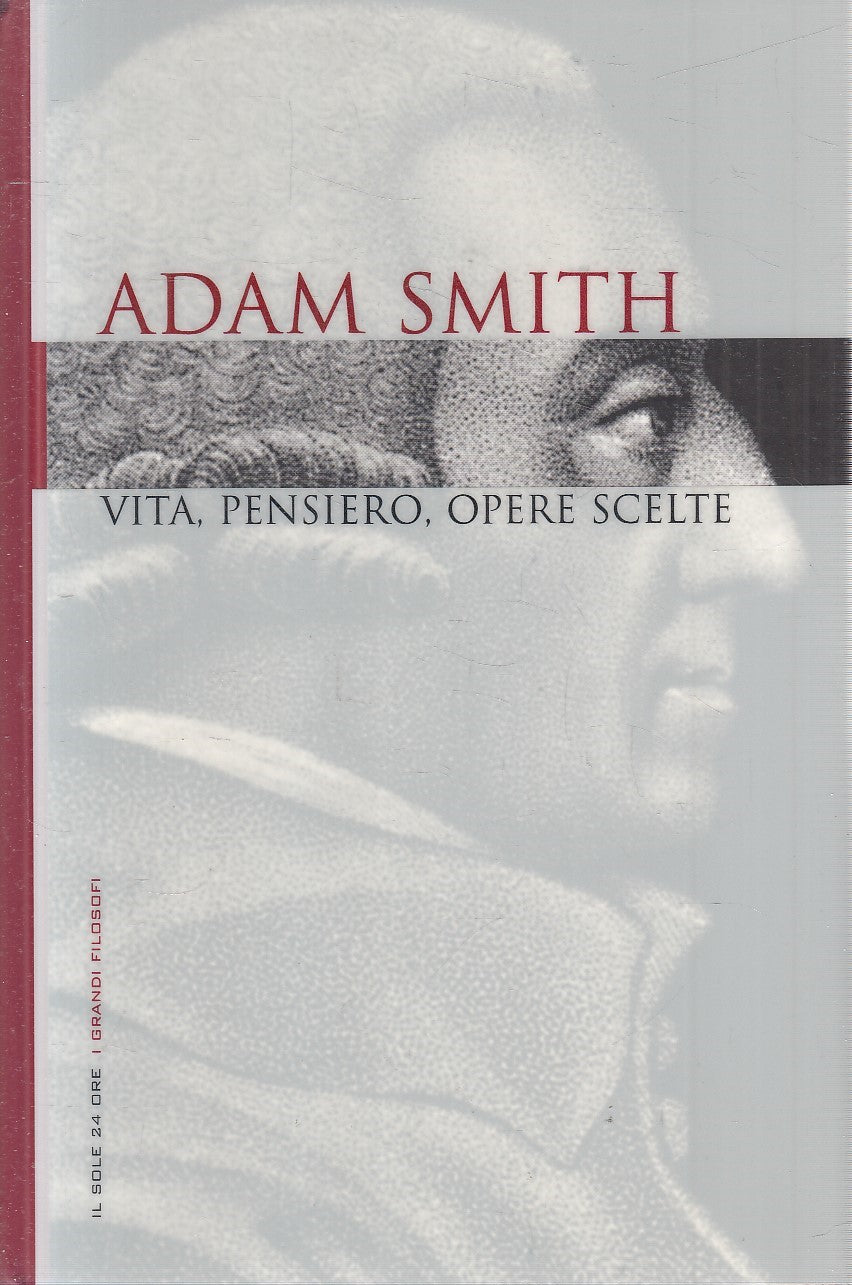 LN2- GRANDI FILOSOFI 16 ADAM SMITH VITA PENSIERO OPERE - SOLE 24 - CS - JXS263