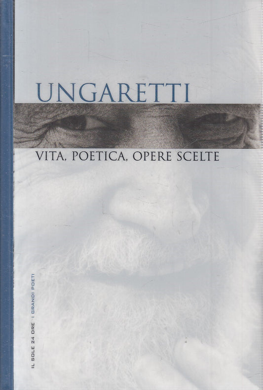 GRANDI POETI 1 UNGARETTI VITA POETICA OPERE - SOLE 24 - CS - JXS263