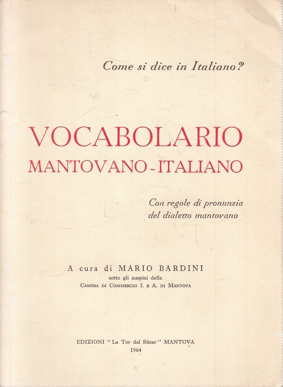 LZ- VOCABOLARIO MANTOVANO ITALIANO- BARDINI- LA TOR DAL SUCAR--- 1964- B- YFS986