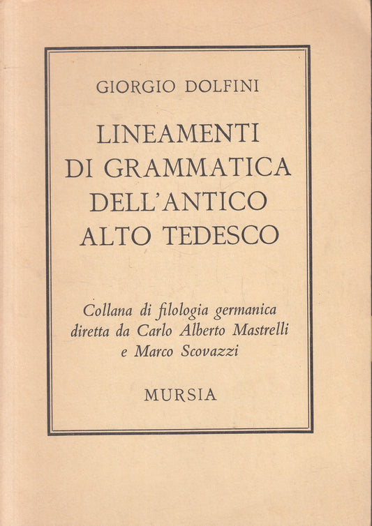 LZ- LINEAMENTI DI GRAMMATICA DELL'ANTICO TEDESCO- DOLFINI- MURSIA- 1966- B-ZFS79