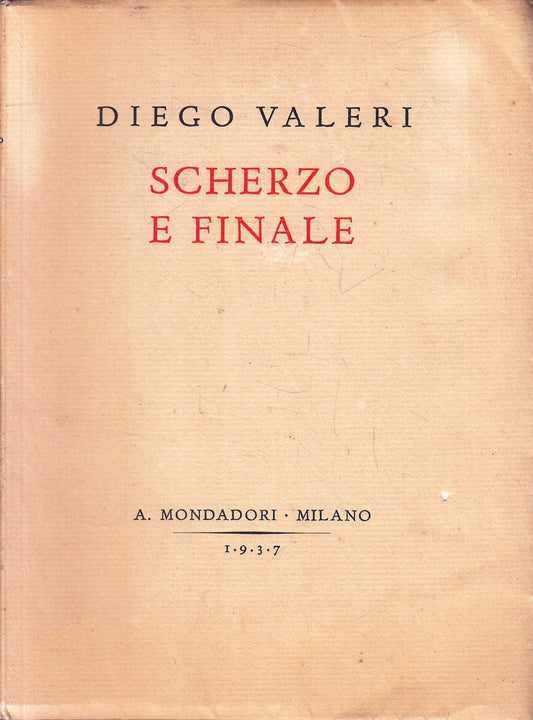 LN- SCHERZO E FINALE POESIE - DIEGO VALERI - MONDADORI --- 1937 - B - ZFS78