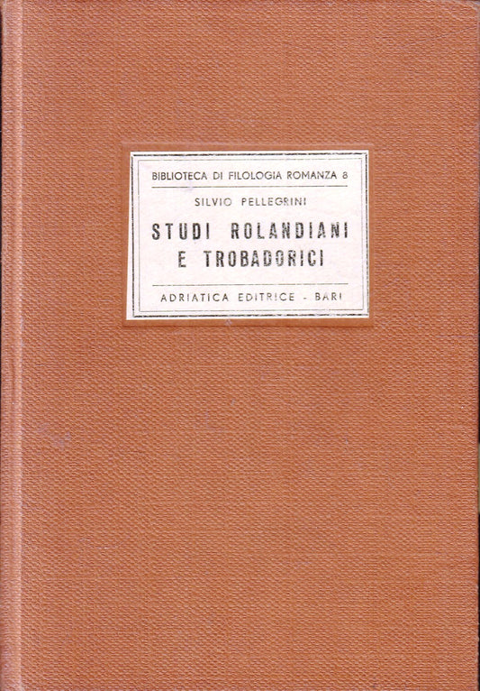 LZ- STUDI ROLANDIANI E TROBADORICI- SILVIO PELLEGRINI- ADRIATICA- 1964- C- ZFS78