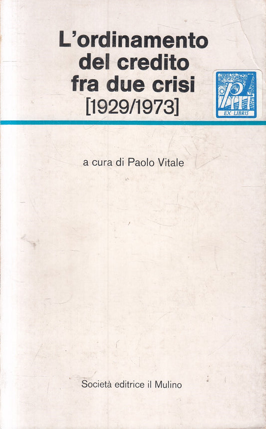 L'ordinamento credito fra due crisi 1929/1973 - Paolo Vitale - Mulino Temi- 1977