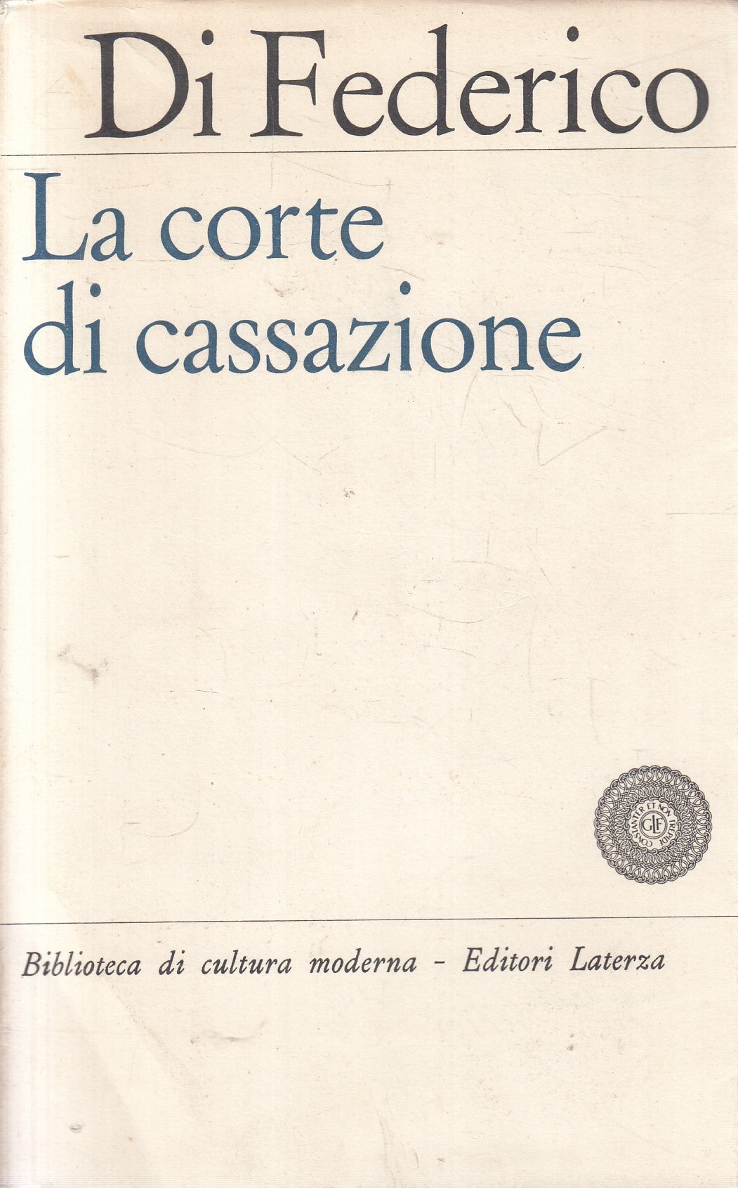 La corte di cassazione - Giuseppe Di Federico - Laterza Cultura moderna - 1969