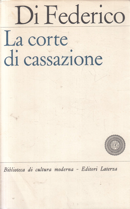 La corte di cassazione - Giuseppe Di Federico - Laterza Cultura moderna - 1969