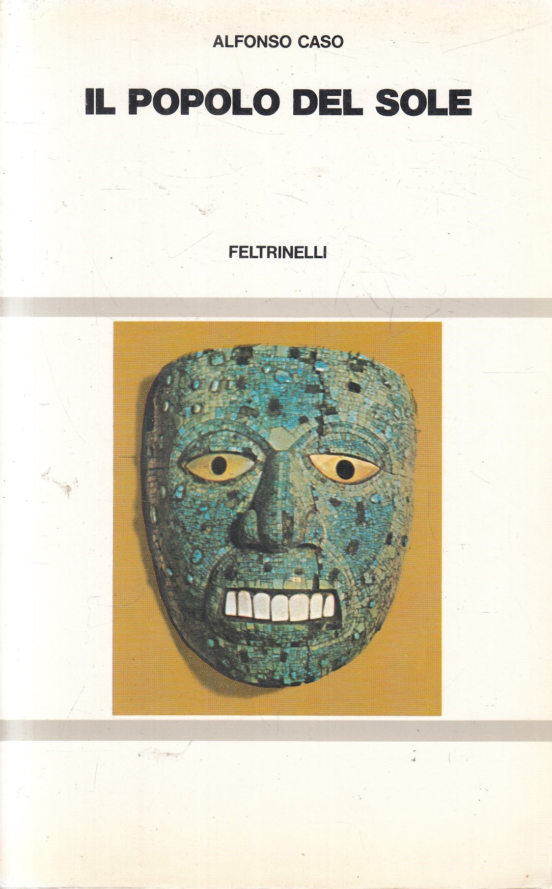 Il popolo del sole - Alfonso Caso - Feltrinelli L'avventura umana - 1a ed. 1982