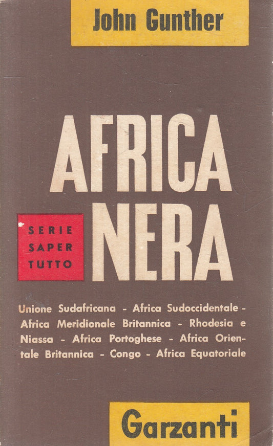 Africa nera - John Gunther - Garzanti Saper tutto - 1a ed. 1960
