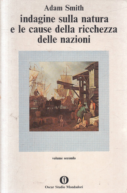 Indagine natura e cause ricchezza nazioni 2- Adam Smith - Mondadori Oscar Studio