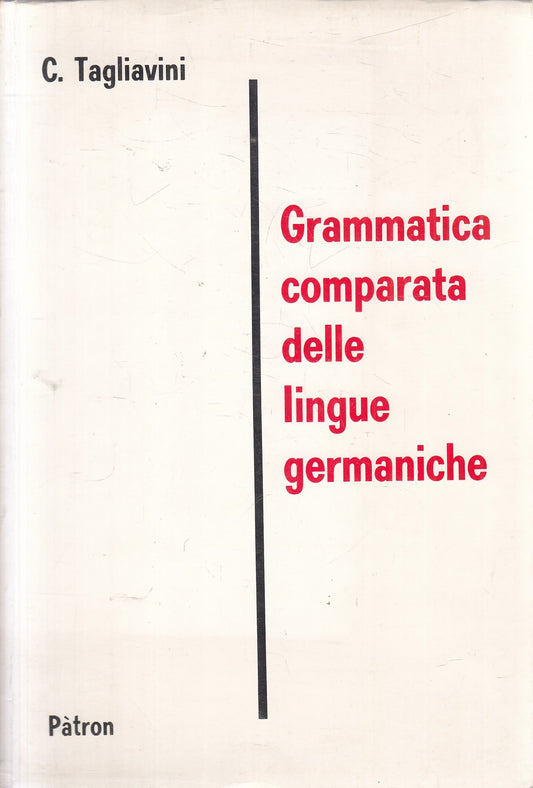 Grammatica comparata delle lingue germaniche - Carlo Tagliavini - Patron - 1961