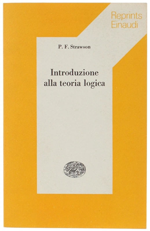 Introduzione alla teoria Logica - Strawson - Einaudi Reprints - 1a ed. - XFS