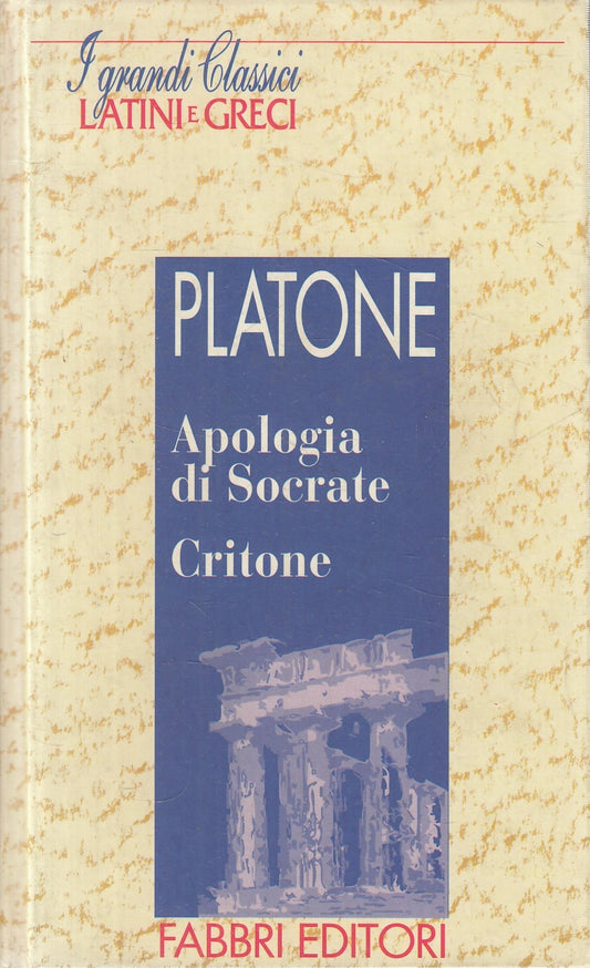 Grandi classici latini greci Apologia Socrate Critone - Platone - Fabbri- JXS182