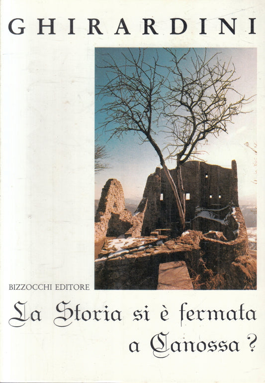 La storia si e' fermata a Canossa - Ghirardini - Bizzocchi - 1a ed. - ZFS74