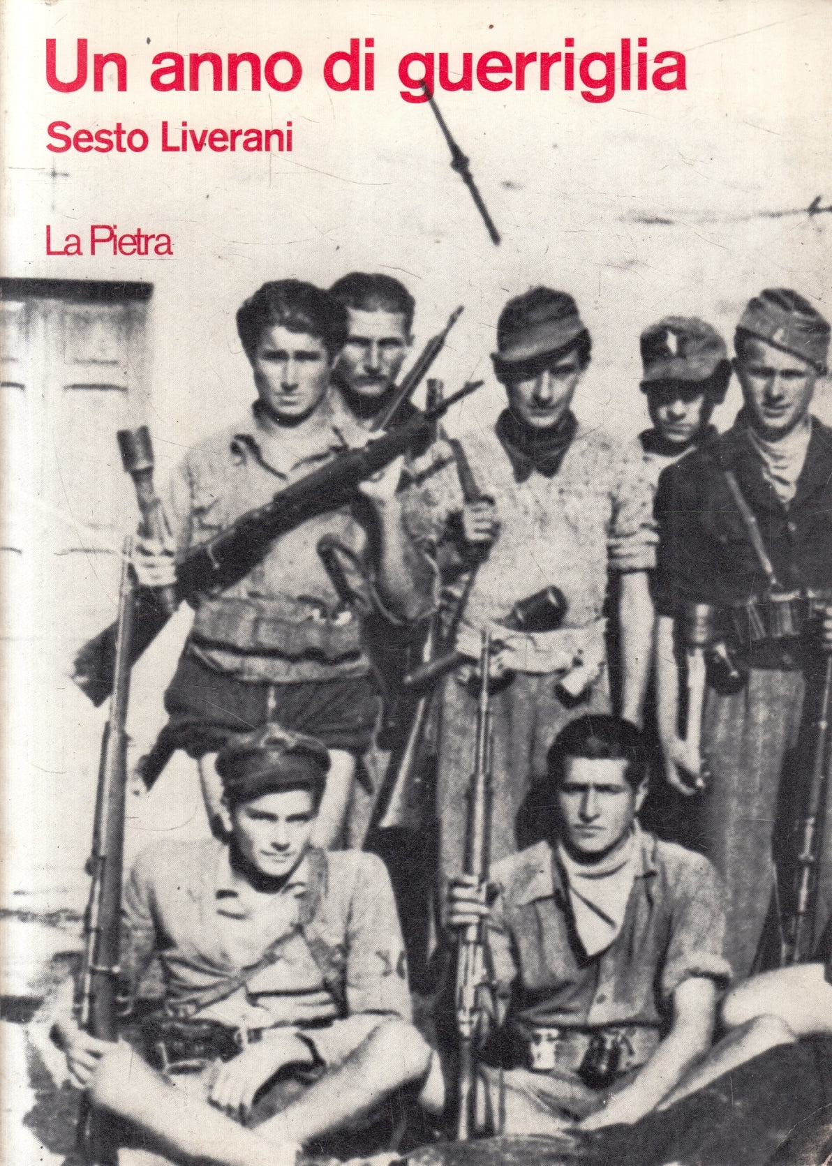 Un anno di guerriglia - Sesto Liverani - La Pietra - 1a ed. - ZFS82