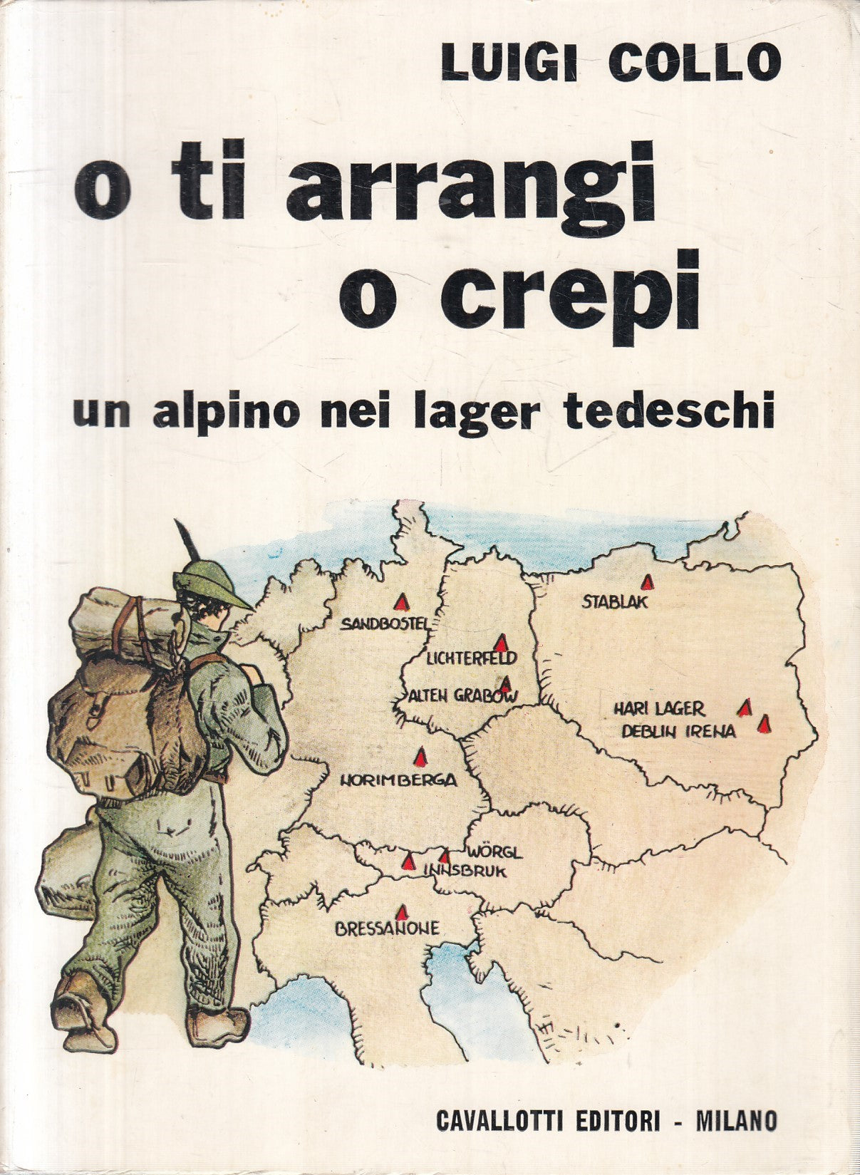 O ti arrangi o crepi Alpino nei lager - Luigi Collo - Cavallotti - 1979 - ZFS116