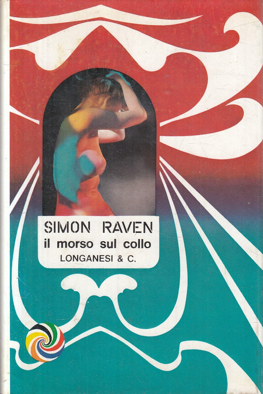 Il morso sul collo - Simon Raven - Longanesi Psico - 1968 - ZFS116