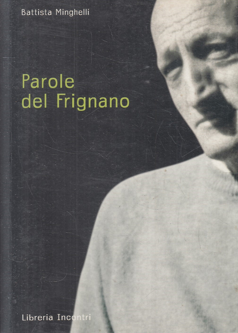Parole del Frignano - Battista Minghelli - Libreria Incontri - 2004 - ZFS116