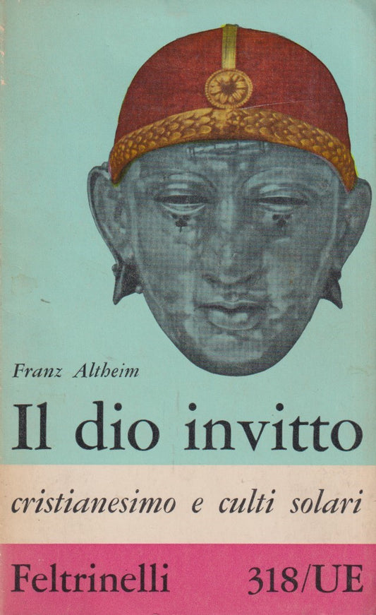 Il Dio invitto - Franz Atheim - Feltrinelli Universale Economica - 1a ed. - XFS