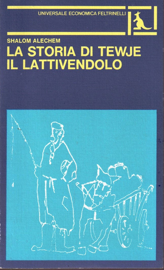 La storia di Tewje il lattivendolo - Shalom Alechem- Feltrinelli UE- 1a ed.- XFS