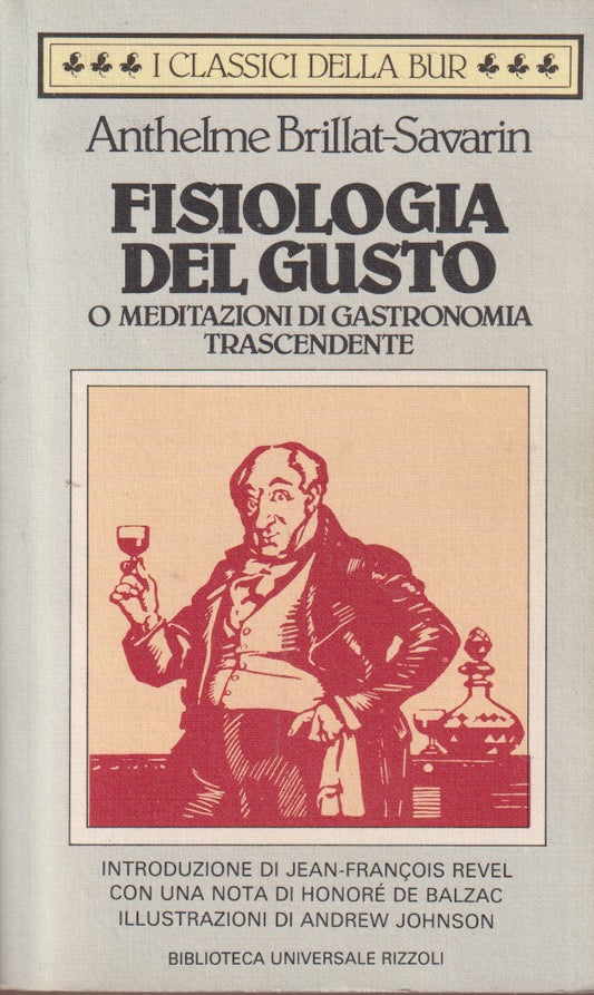 Fisiologia del gusto - Anthelme Brillat-Savarin - Rizzoli Bur - 1a ed.  - XFS