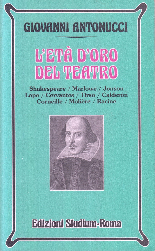 L'eta' d'oro del teatro - Antonucci - Nuova Universale Studium - 1a ed.- ZFS116