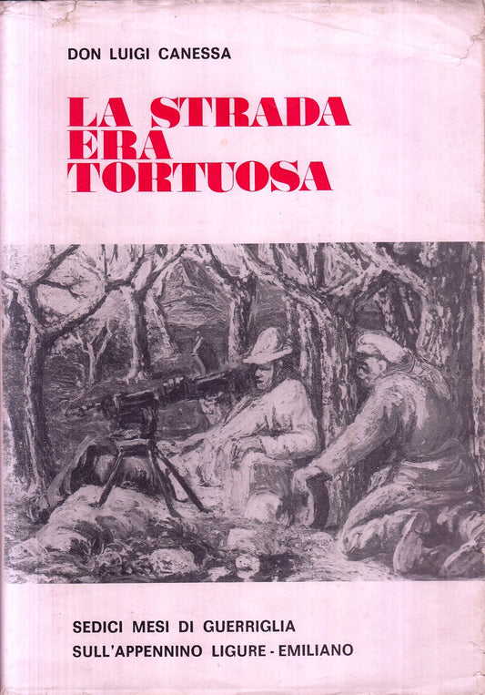 La strada era tortuosa Appennino- Don Luigi Canessa- Il Novese Resistenza-ZFS117