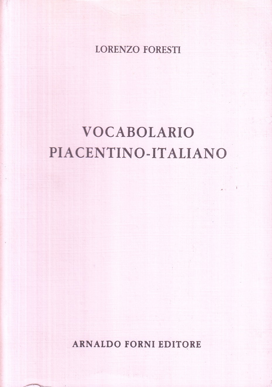 Vocabolario Piacentino - Italiano - Foresti - Forni - 1981 - anastatica - ZFS117