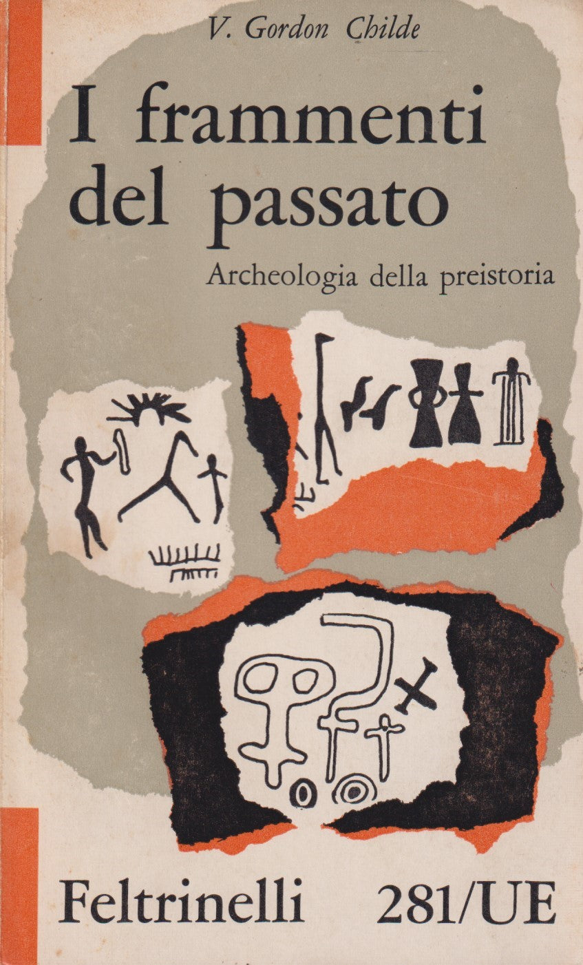 I frammenti del passato - Gordon Childe - Feltrinelli UE - 1a ed. 1960 - XFS