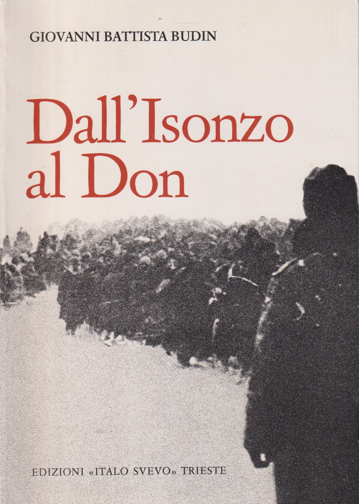Dall'Isonzo al Don - Giovanni Battista Budin - Italo Svevo - 1a ed. 1985- ZFS133