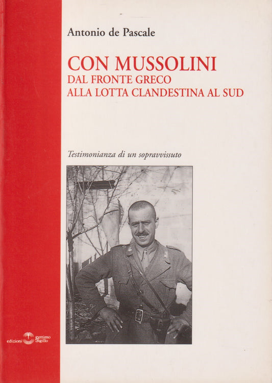 Con Mussolini dal fronte greco - De Pascale - Settimo sigillo - 2004 - ZFS133