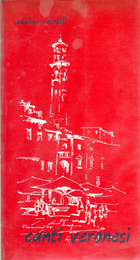 Canti Veronesi - Adelino Castelli - Universalis Fraternitas- in dialetto- ZFS197