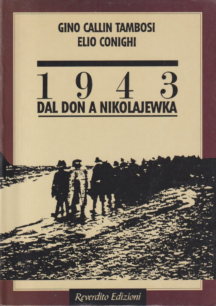 1943 dal Don a Nikolajewka - Tambosi Conighi - Reverdito - 1992 - ZFS199
