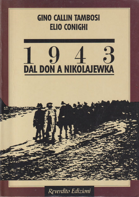 1943 dal Don a Nikolajewka - Tambosi Conighi - Reverdito - 1992 - ZFS199