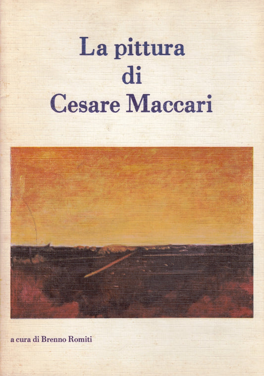 La Pittura di Cesare Maccari - Brenno Romiti - Parma - 1980 - ZFS196