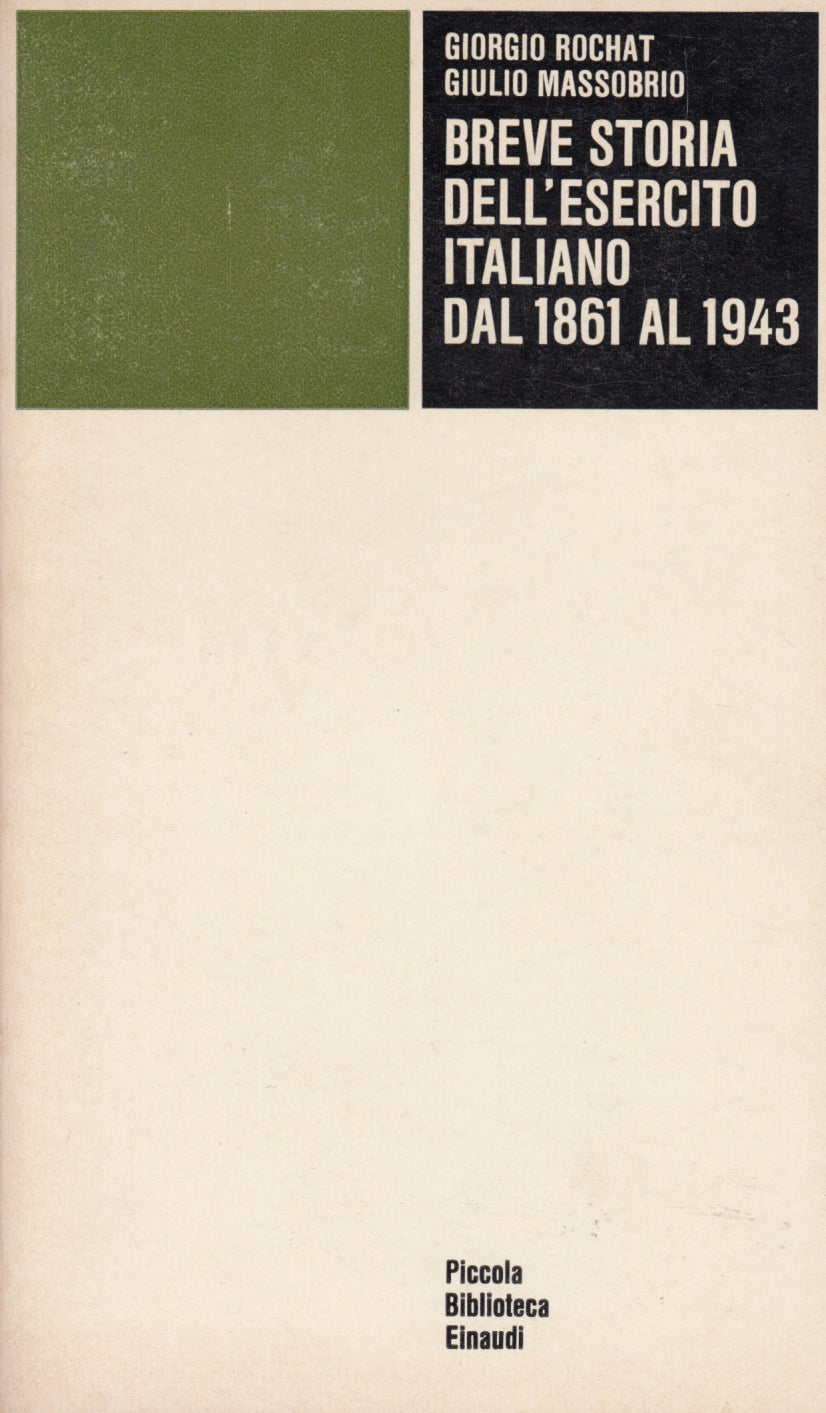 Breve storia dell'Esercito Italiano - Rochat Massorbio- Einaudi PBE- 1a ed.- XFS